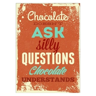 Affisch med retrotext. Choklad ställer inte dumma frågor