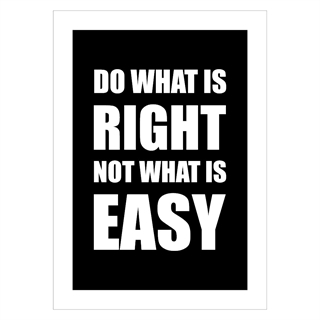 Affisch med fet engelsk text "Gör det som är rätt inte det som är lätt"