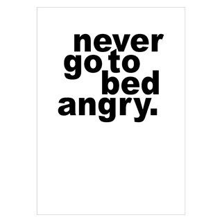 Affisch - Never go to bed angry