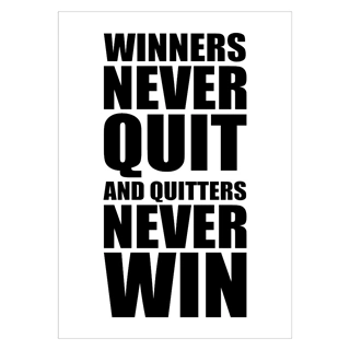 Affisch -  Winners never quit and quitters never win