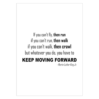 Affisch med citat av Martin Luther King som slutar med att säga "vad du än gör, du måste fortsätta framåt"