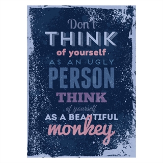 Affisch med texten Tänk inte på dig själv som en ful person