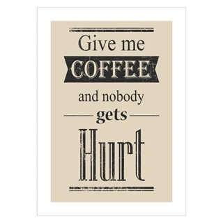 Affisch - Give me coffee and nobody gets hurt