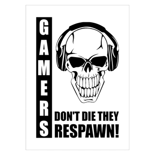 Affisch - Gamers don´t die they respawn!