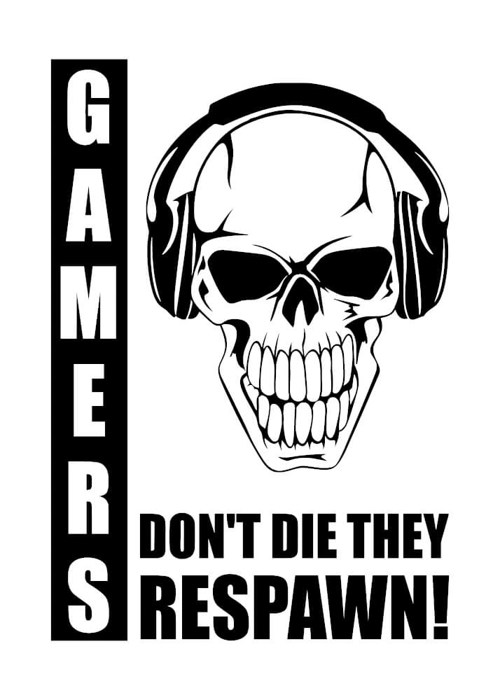 Affisch med texten gamers don\'t die they respawn