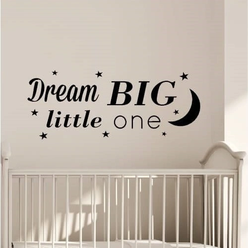 Text "Dream big little one"
